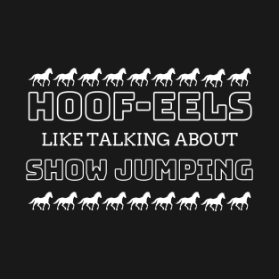 HOOF-eels Like Talking About Show Jumping T-Shirt