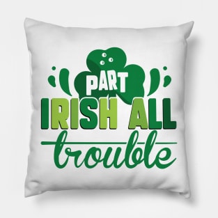 Part Irish All Trouble Pillow