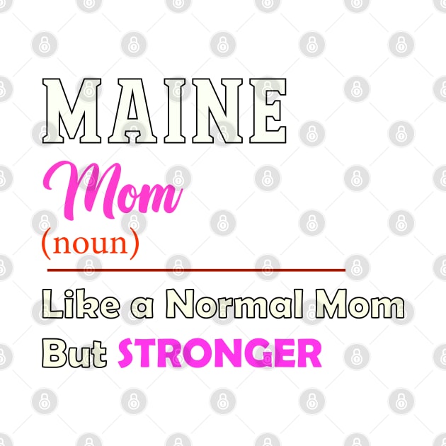 Maine Stronger Mom by QinoDesign