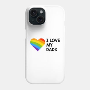 I love my gay dads Phone Case