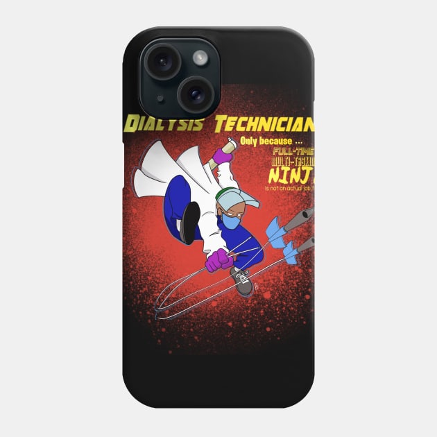 Dialysis Technician Phone Case by RhinoChild