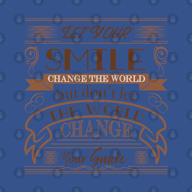 Let your smile change the world by T-Shirt Promotions