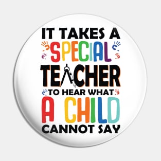 It Takes A Special Teacher To Hear What A Child Pin