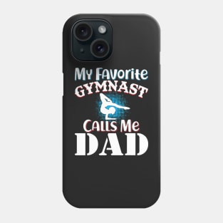 My Favorite Gymnast Calls Me Dad Father's Day Gymnastic Dad Phone Case