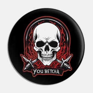 You Betcha Death-Metal Style Pin