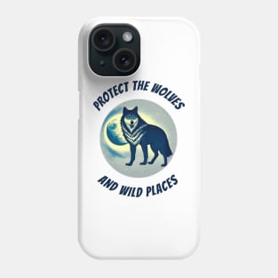 Protect the Wolves and Wild Places Wolf and Moon Design Phone Case
