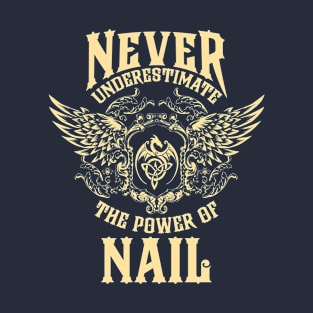 Nail Name Shirt Nail Power Never Underestimate T-Shirt