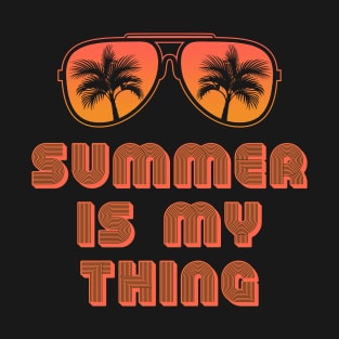 Summer Is My Thing Summertime Vibes T-Shirt