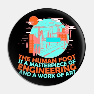 Funny Engenieer Quots: The Human Foot Is a Masterpiece Of Engineering And A Work Of Art Funny Sarcastic Joke Humor Engineer Pin