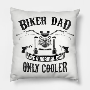 Biker Dad Like A Normal Dad Only Cooler Pillow