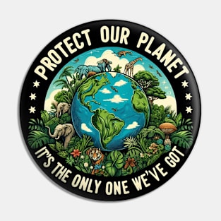 Earth Day 2024 Protect our planet, it's the only one we've got Pin