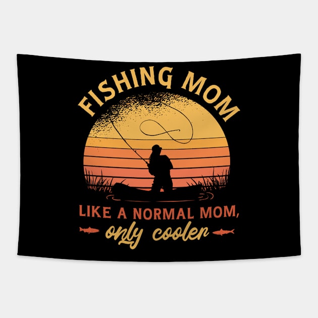 Fishing Mom Like A Normal Mom Only Cooler Girls Love To Fish Tapestry by Mitsue Kersting