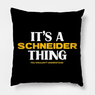 It's a Schneider Thing You Wouldn't Understand Pillow