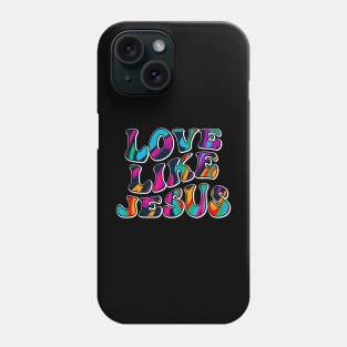 Love Like Jesus | Christian | Religious | Faith Phone Case