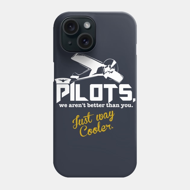 Pilot's. We Aren't Better Than You Just Way Cooler Phone Case by Wykd_Life