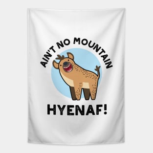 Ain't No Mountain Hyenaf Funny Animal Hyena Pun Tapestry