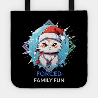 Forced Family Fun - Sarcastic Quote - Christmas Cat - Funny Quote Tote