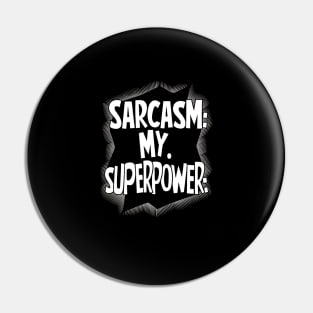 Sarcasm My Superpower Pin