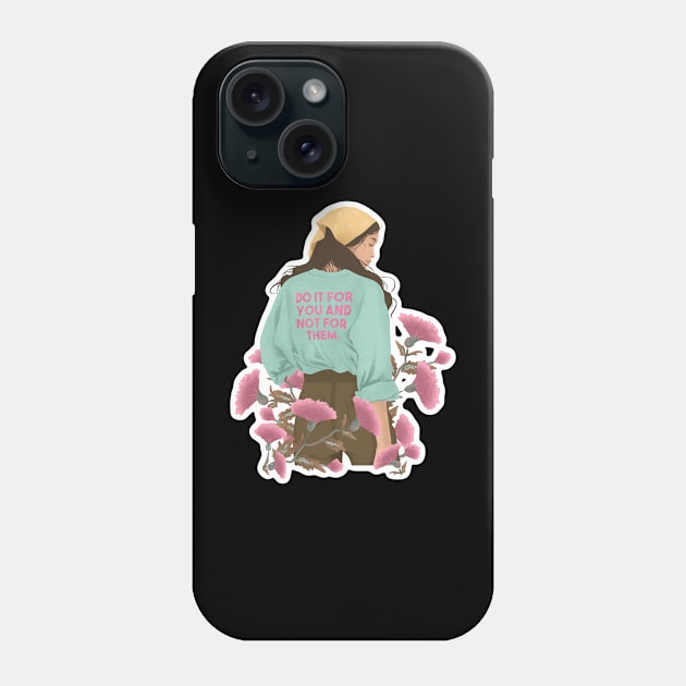 Do it for you empowering illustration Phone Case by Sweetest Mango