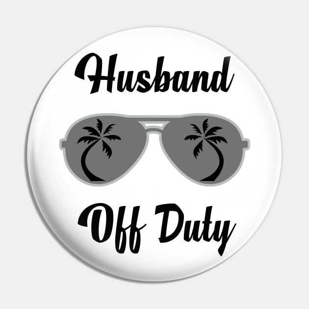 Off Duty Husband Funny Summer Vacation Pin by chrizy1688