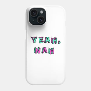 Yeah, Nah Phone Case