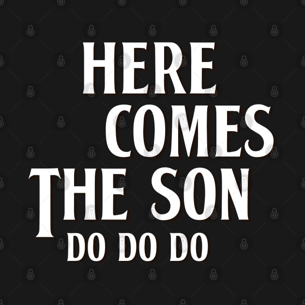 Here comes the son · Parents Children misunderstood song by Safari Shirts