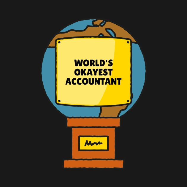 World's Okayest Accountant - Accounting & Finance Funny by Condor Designs