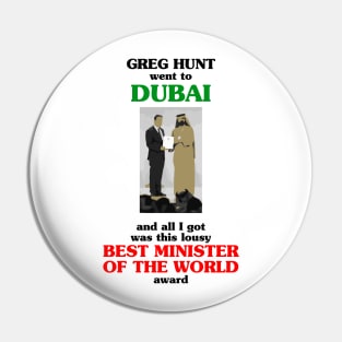 Greg Hunt went to Dubai and all I got was this lousy Best Minister of the World award Pin