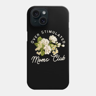 Overstimulated Mom's Club Daisies White Floral Phone Case