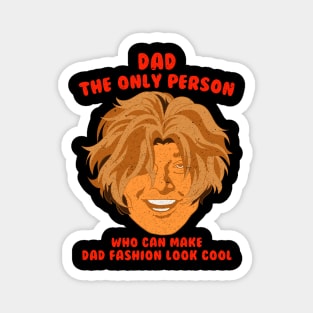 Dad The Only Person Who Can Make Dad Fashion Look Cool Magnet