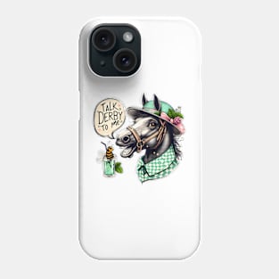 Bee Talk Derby To Me -mint juleps-Derby Horse Racing Fan Funny Derby Day Phone Case