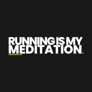 Running Is My Meditation T-Shirt