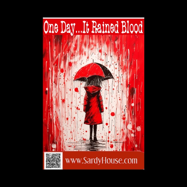 One Day It Rained Blood by SardyHouse