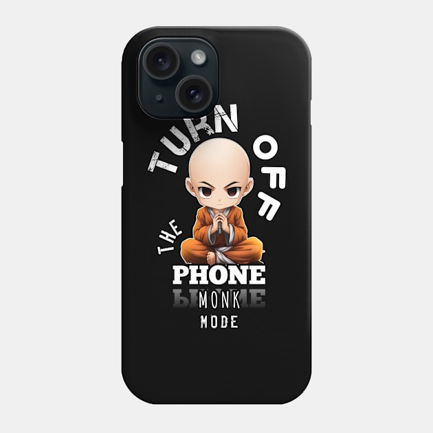 Turn Off The Phone - Monk Mode - Stress Relief - Focus & Relax Phone Case by MaystarUniverse