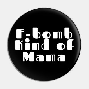 F-Bomb Kind of Mom Pin