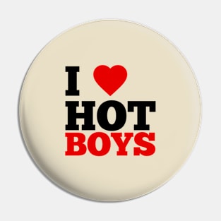 I Love Hot Boys Pin