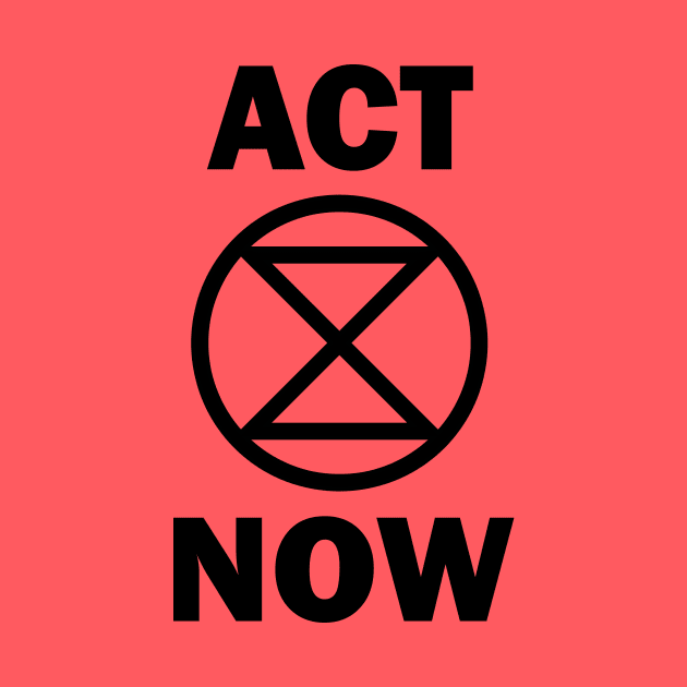 ACT NOW extinction rebellion by PaletteDesigns