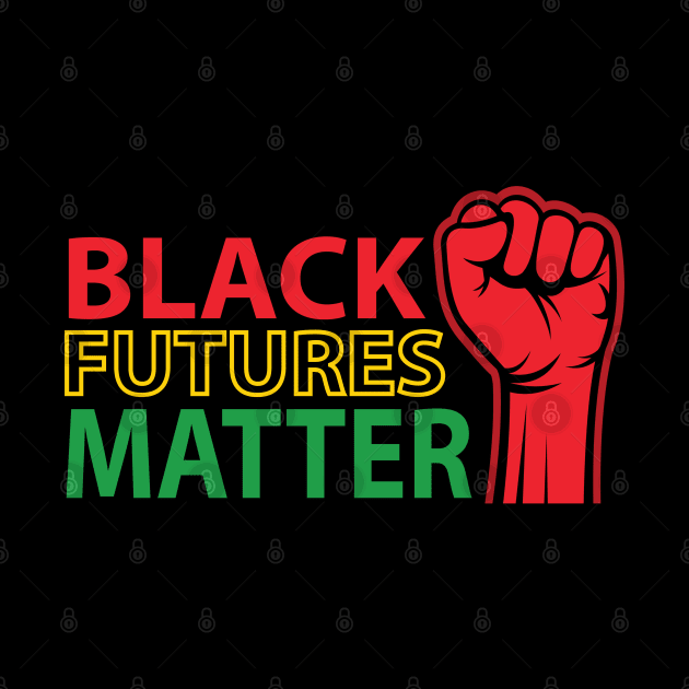 Black Futures Matter, African Flag, Black History Month, Black Lives Matter, African American History by UrbanLifeApparel