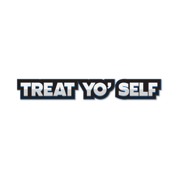 Treat yo' Self by aidreamscapes