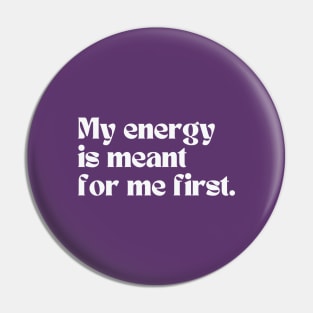 My energy is meant for me first Pin