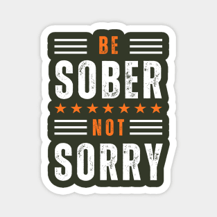 Be Sober Not Sorry Magnet