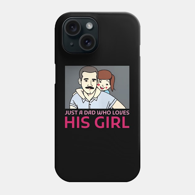 Just a dad who loves his girl Phone Case by Creativoo