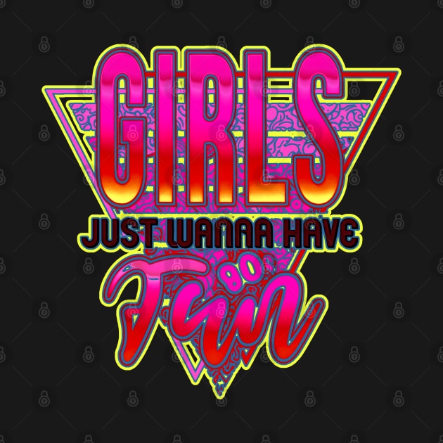 Girls Just Wanna Have Fun Nostalgia 1980s shirt. perfect 80's party top by masterpiecesai