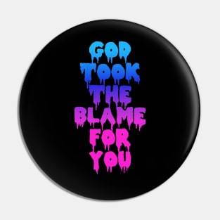 GOD TOOK THE BLAME FOR YOU Pin