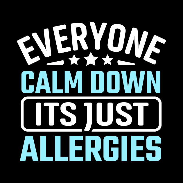 everyone calm down its just allergies by TheDesignDepot