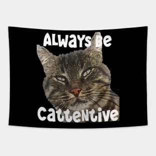 Always Be Cattentive Fun Pun Quote Tapestry