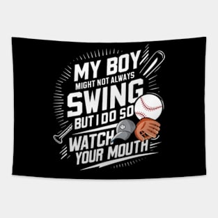 My Boy Might Not Always Swing But I Do So Watch Your Mouth Tapestry