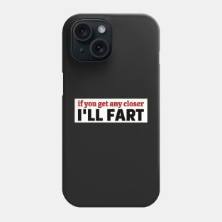 If you get any closer I'll fart, Funny Farting Bumper Phone Case