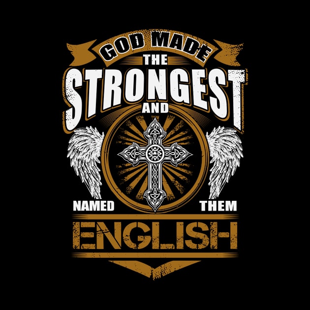 English Name T Shirt - God Found Strongest And Named Them English Gift Item by reelingduvet