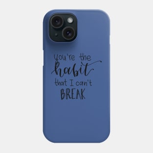 you're the habit that i can't break 3 Phone Case